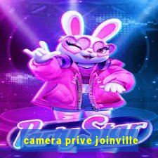 camera prive joinville